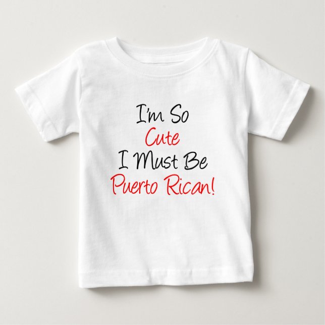 So Cute Must Be Puerto Rican Baby T-Shirt (Front)