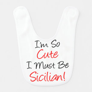 So Cute Must Be Sicilian baby bib