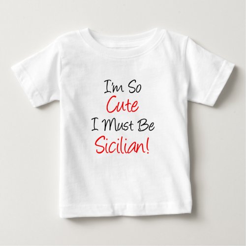 So Cute Must Be Sicilian Baby T_Shirt