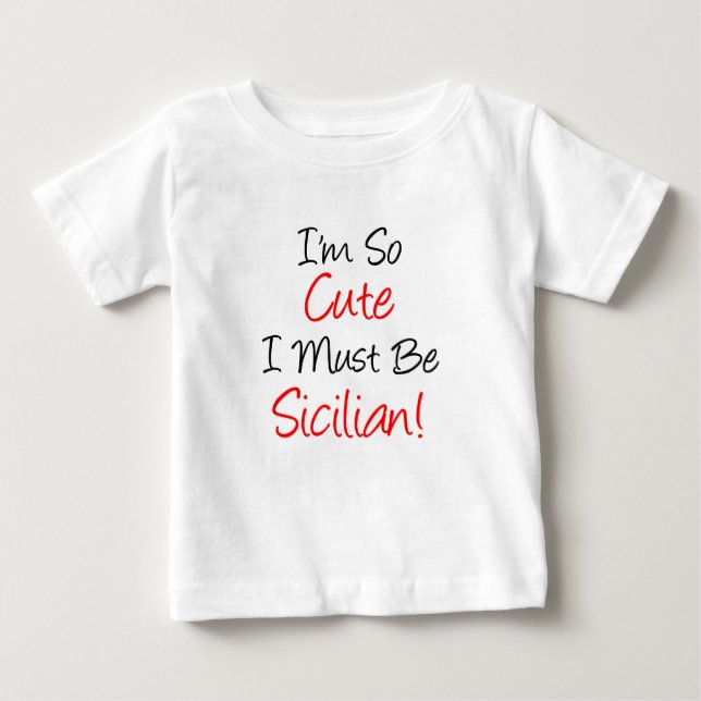 So Cute Must Be Sicilian Baby T-Shirt (Front)