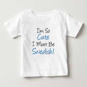 So Cute Must Be Swedish Baby T-Shirt