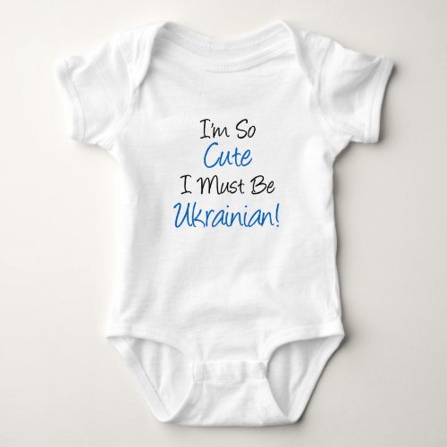 So Cute Must Be Ukrainian Baby Bodysuit