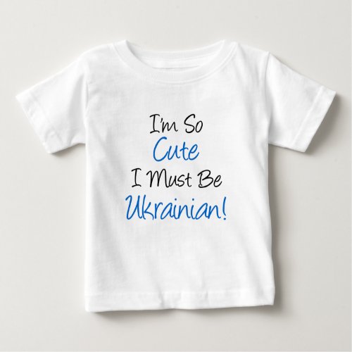 So Cute Must Be Ukrainian Baby T_Shirt