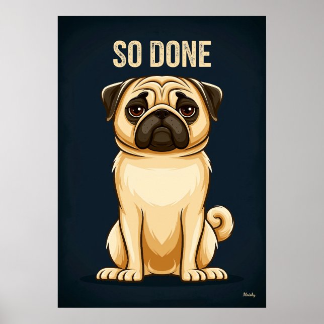 So Done Pug – Funny Tired Cartoon Character Art Poster (Front)