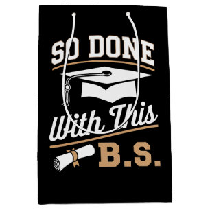 So Done With This BS Bachelors Graduate Graduation Medium Gift Bag