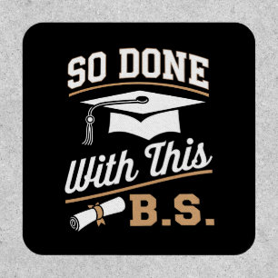 So Done With This BS Bachelors Graduate Graduation Patch