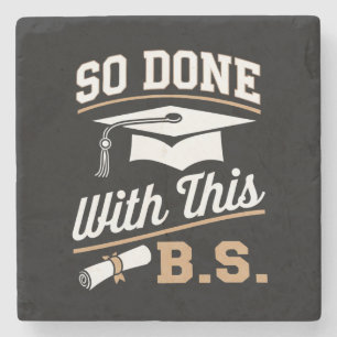 So Done With This BS Bachelors Graduate Graduation Stone Coaster