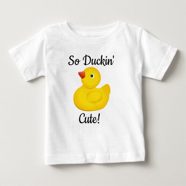 So Duckin' Cute Baby T-Shirt (Front)