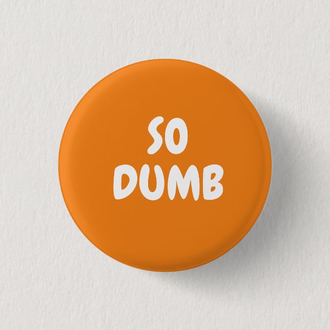 So Dumd  Button (Front)