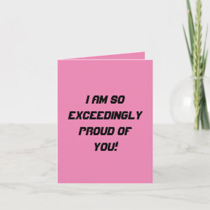 So Exceedingly Proud of You (Pink) Card