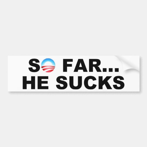 So Far He Sucks Bumper Sticker