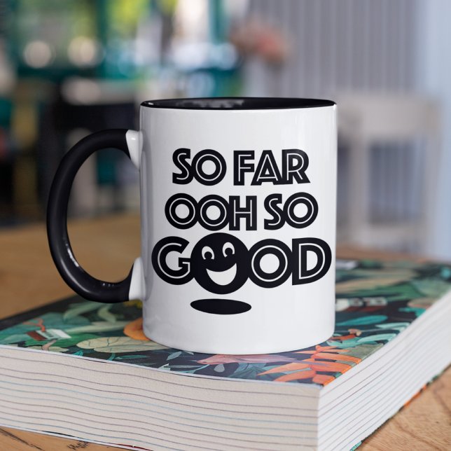 So Far Ooh So Good Happy Mug (Creator Uploaded)
