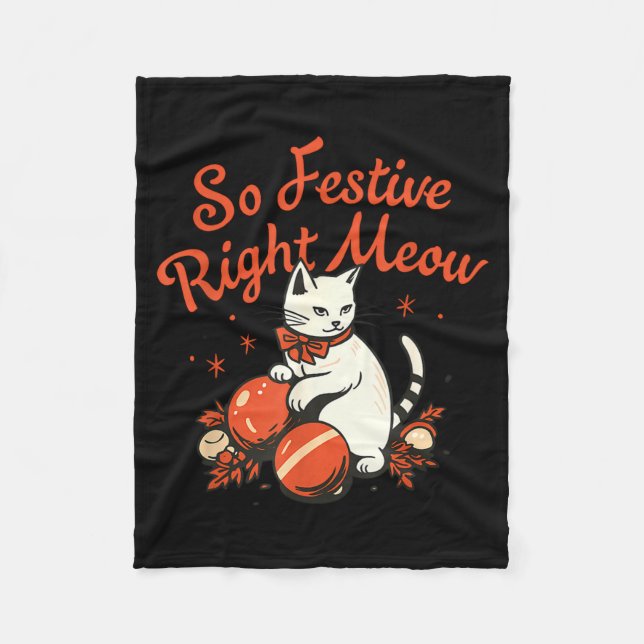 So Festive Right Meow Funny Christmas Santa Holida Fleece Blanket (Front)