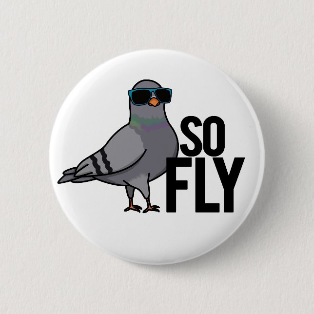 So Fly Funny Cool Pigeon Pun Button (Front)