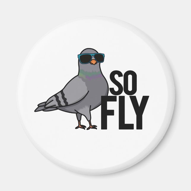 So Fly Funny Cool Pigeon Pun Magnet (Front)