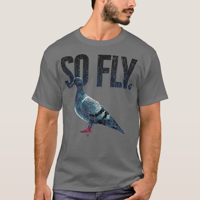 So Fly Pigeon Lover Present Pigeon Owner Funny T-Shirt (Front)