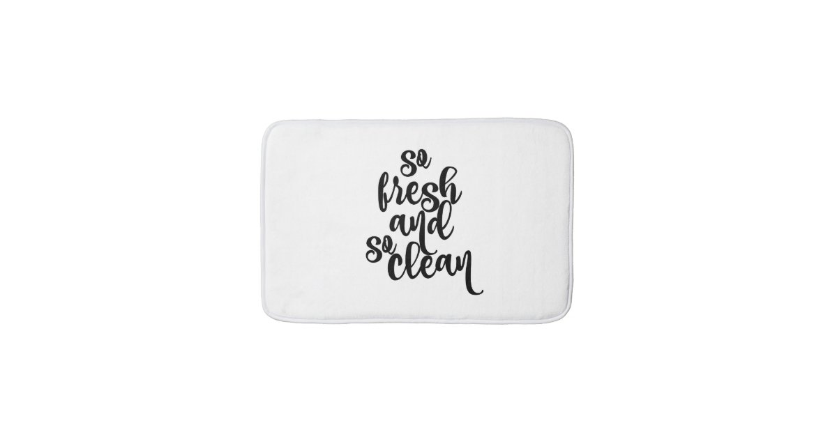 So Fresh And So Clean Bathmat Zazzle Com