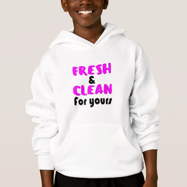 so fresh and so clean for yours hoodie (Front)