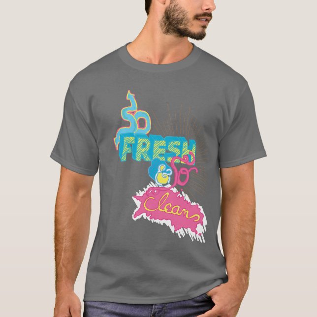 SO FRESH AND SO CLEAN T-Shirt (Front)