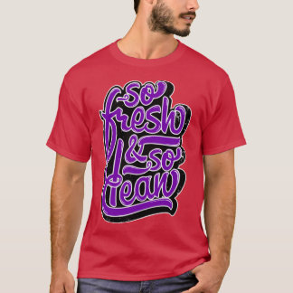 So Fresh So Clean Hip Hop Print friends T-Shirt