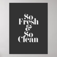 https://rlv.zcache.com/so_fresh_so_clean_poster-rd313d694f3d24259b8fbb63691eb5926_wv4_8byvr_200.jpg