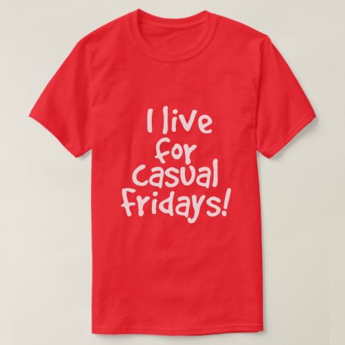 So Funny Casual Friday Saying T_Shirt
