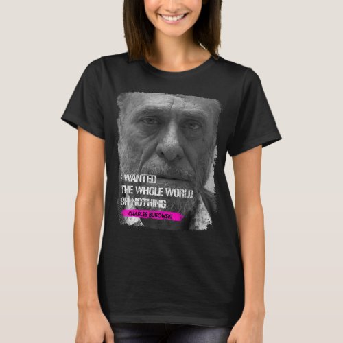 So Funny Charles Bukowski Gifts For Music Fans T_Shirt