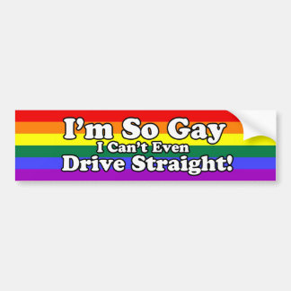 So Gay Can't Even Drive Straight Rainbow Flag Bumper Sticker