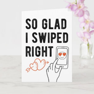 So Glad I Swiped Right Card