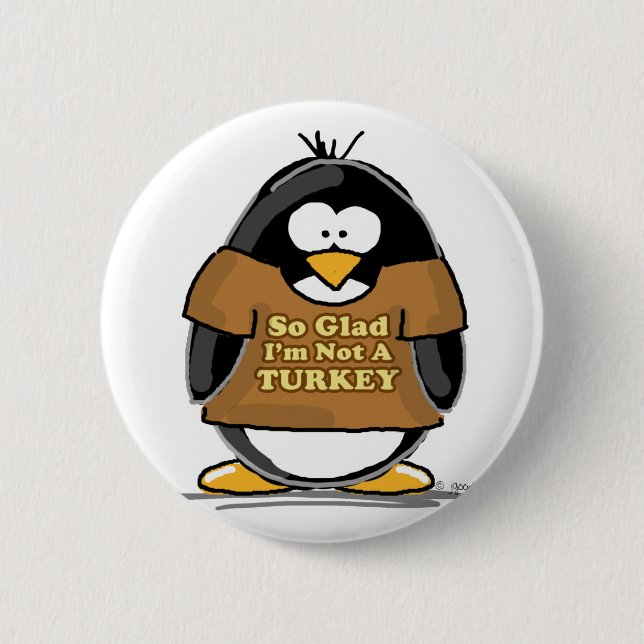 So glad I'm not a Turkey Penguin Pinback Button (Front)