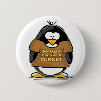 So glad I'm not a Turkey Penguin Pinback Button