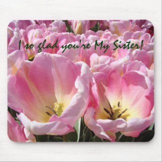 So Glad You're My Sister! gifts mousepad Tulips