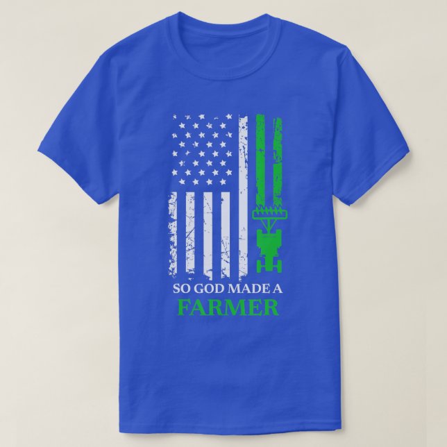 So God Made A Farmer Farming Farmer  T-Shirt (Design Front)
