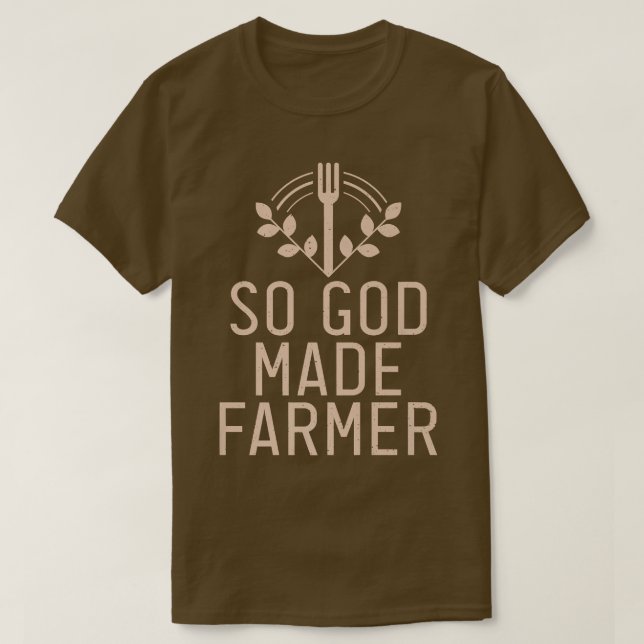 So God made Farmer Farm Lover Farming  T-Shirt (Design Front)