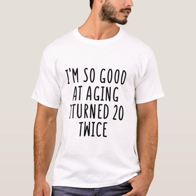 So Good At Aging Turned 20 T-Shirt (Front)