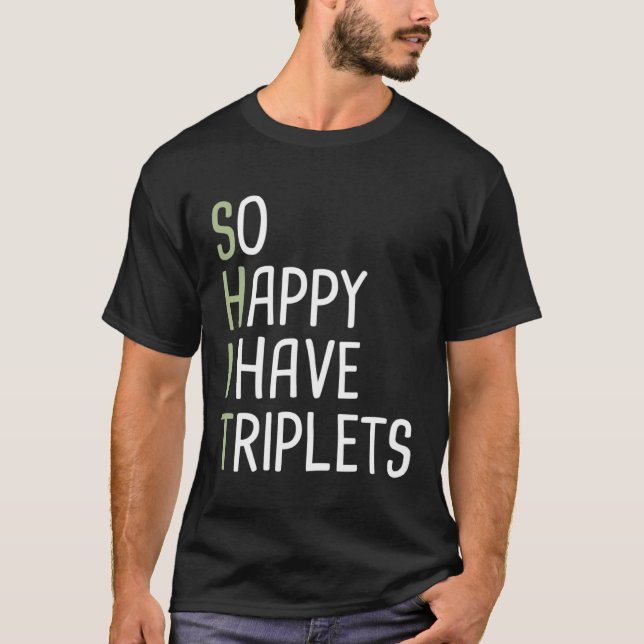 So Happy I Have Triplets T-Shirt (Front)