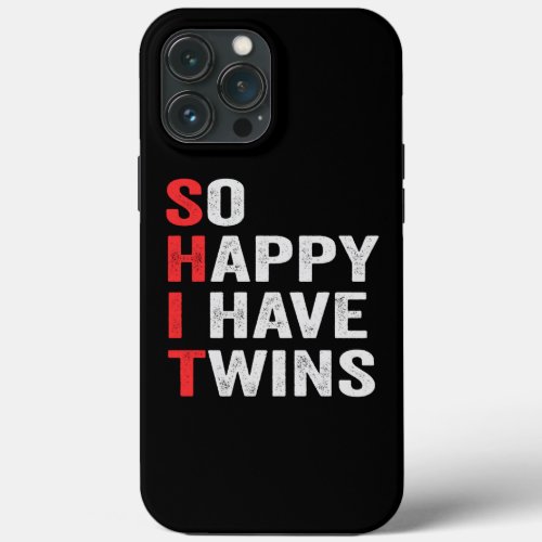 So Happy I Have Twins Funny Family Quote Gift iPhone 13 Pro Max Case