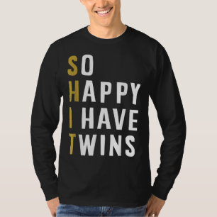 So Happy I Have Twins Funny Parent Mom Dad Saying T-Shirt