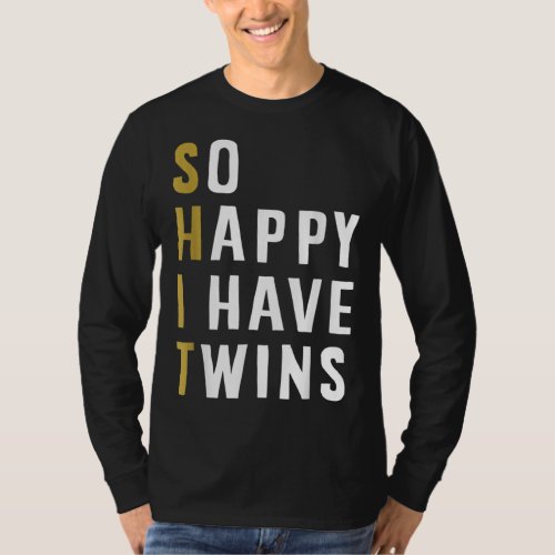 So Happy I Have Twins Funny Parent Mom Dad Saying T_Shirt