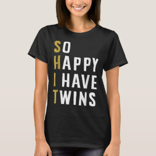 So Happy I Have Twins Funny Parent Mom Dad Saying T-Shirt
