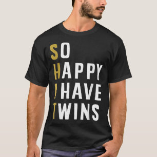 So Happy I Have Twins Funny Parent Mom Dad Saying T-Shirt