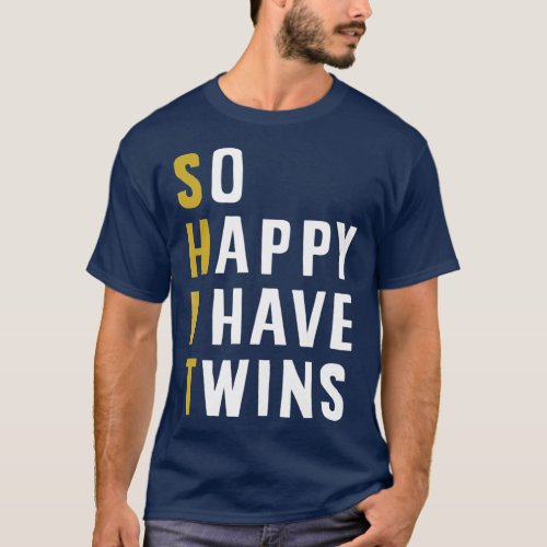 So Happy I Have Twins Funny Parent Mom Dad T_Shirt