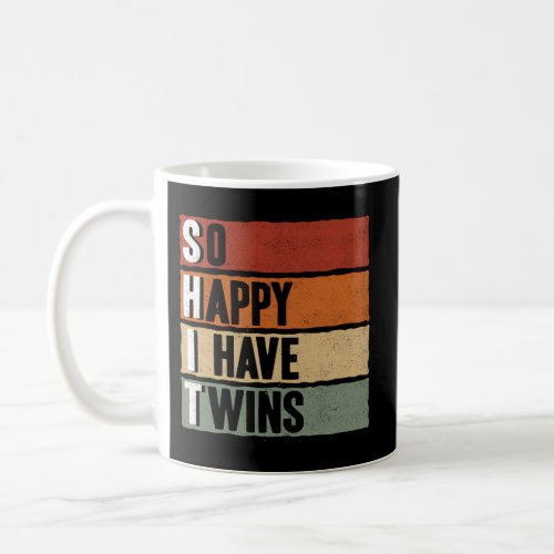 So Happy I Have Twins Parent Mom Dad Saying Coffee Mug