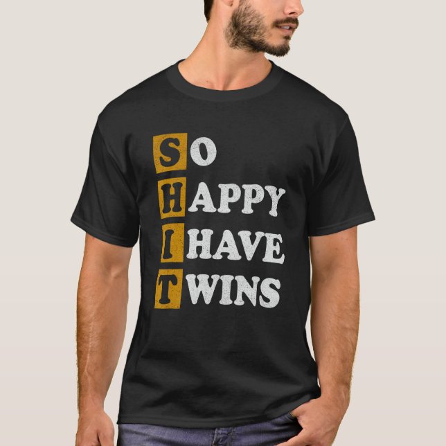 So Happy I Have Twins   Parent Mom Dad Saying T-Shirt (Front)
