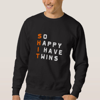 So Happy I have twins Parent Mother Father Ironic Sweatshirt