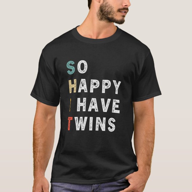 So Happy I Have Twins Twin Parents Mom Dad Saying T-Shirt (Front)