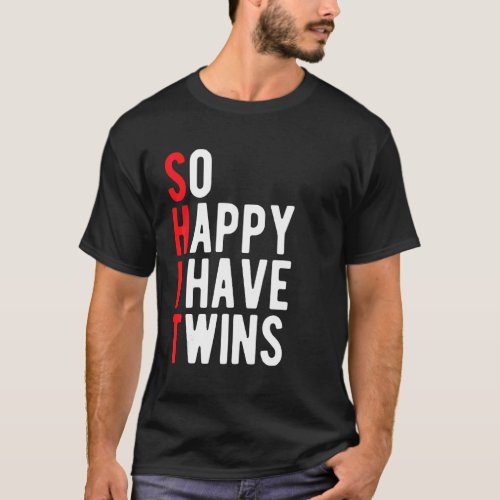 So Happy I Have Twins Word Pun  Twin Mom Dad T_Shirt