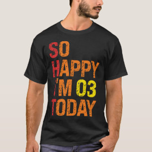 So Happy I m 3 Today T-Shirt