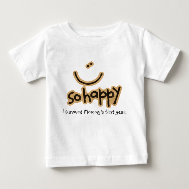 So Happy: I Survived Mommy's First Year T-Shirt (Front)