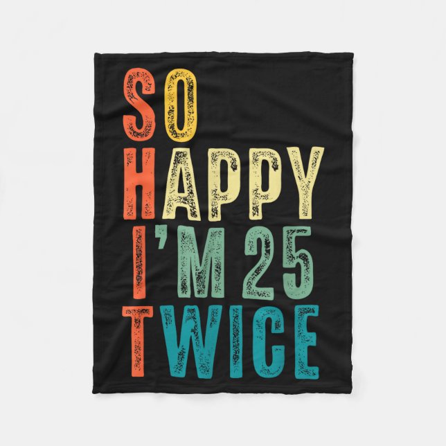 So Happy Im 25 Twice 50th Birthday Funny 50 Years  Fleece Blanket (Front)